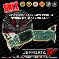 JEFFDATA.PC - GPU VIDEO CARD LOW PROFILE NVIDIA G210 512MB 64BIT.