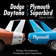 Dodge Daytona and Plymouth Superbird: Design, Development, Production and Competition Steve Lehto