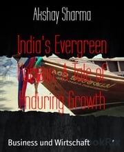 India's Evergreen Horizon: A Tale of Enduring Growth Akshay Sharma