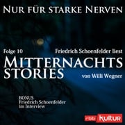 Mitternachtsstories von Willi Wegner - Nur für starke Nerven, Folge 10 (Ungekürzt) Willi Wegner