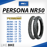 ยาง IRC NR50 PERSONA ขอบ 14 16 17 ยางรถมอเตอไซค์ สำหรับ wave, fino, mio, nouvo, click, scoopy และอื่นๆ