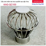 Cầu lưới D60-90 Inox 304 dày cầu chặn rác thoát nước mưa D60-90 KAG-QC100 thoát nhanh inox dày sử d