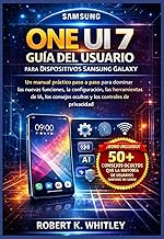 One UI 7 Guía del usuario para Dispositivos Samsung Galaxy: Un manual práctico paso a paso para domi