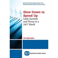 Slow Down to Speed Up by Liz Bywater | Paperback | Business Expert Press | 9781947441552