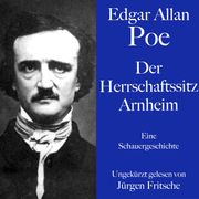 Edgar Allan Poe: Der Herrschaftssitz Arnheim Edgar Allan Poe
