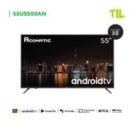 [2022 New Android TV] Aconatic LED Android TV 11.0 4K UHD แอลอีดี แอนดรอย ทีวี ขนาด 55 นิ้ว รุ่น 55U