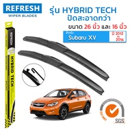 REFRESH ใบปัดน้ำฝน ก้านแบบ HYBRID TECH สำหรับ SUBARU XV (ปี 2012-2016) ขนาด 26"+16" (1 คู่ )