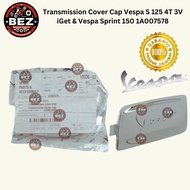Transmission Cover Cap Vespa S 125 iGet &amp; Vespa Sprint 150 1A007578