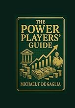 The Power Player’s Guide to Personal Finance: Build Wealth. Buy Freedom. Control Your Life. (De Gagl