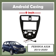 Android Player Car Casing For Perodua Axia 2014-2020 (9 inch)