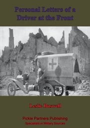 Ambulance No. 10. Personal Letters Of A Driver At The Front [Illustrated Edition] Leslie Buswell