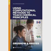 Using Computational Methods to Teach Chemical Principles