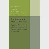 The Experimental Basis of Chemistry: Suggestions for a Series of Experiments Illustrative of the Fundamental Principles of Chemi