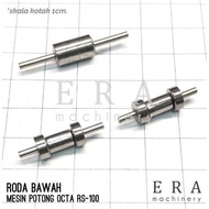 MESIN Octa RS-100 YJ Cutting Machine Coaster Plate Bottom Wheel Roller Pin