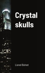 Crystal skulls Lionel Bolnet