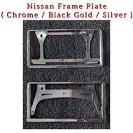 Nissan Frame Plate ( Chrome / Black Gold / Silver ) / Car Number Plat / Papan Nombor Kereta