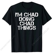 I'M CHAD DOING CHAD THINGS Shirt Funny Christmas Gift Idea Cotton Tops Shirt For Men Comfortable Tshirts Cosie Slim Fit