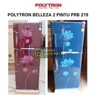 (KHUSUS BOGOR) POLYTRON BELLEZA KULKAS 2 PINTU PRB 219 TNPA BUNGA ES