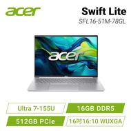 acer Swift Lite SFL16-51M-78GL 銀 宏碁全新Core Ultra 時尚輕纖筆電/Ultra 7-155U/16GB DDR5/512GB PCIe/16吋/16:10 W