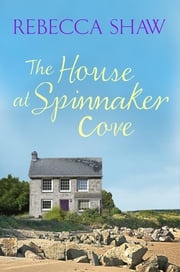 The House at Spinnaker Cove Rebecca Shaw