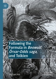 Following the Formula in Beowulf, Örvar-Odds saga, and Tolkien Michael Fox