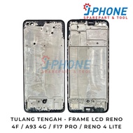 MIDDLE BONE/ FRAME LCD RENO 4F A93 4G F17 PRO