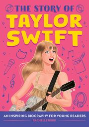 The Story of Taylor Swift Rachelle Burk