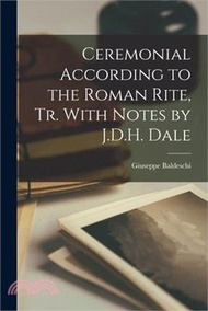 Ceremonial According to the Roman Rite, Tr. With Notes by J.D.H. Dale