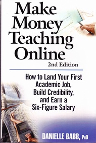 Make Money Teaching Online: 2nd Edition: How to Land Your First Academic Job, Build Credibility, and