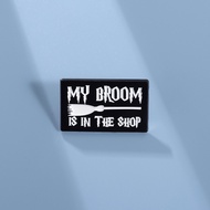 Cartoon Texts Enamel Pins Brooches My Broom Is in The Shop Text Quotes Brooch Pin Lapel Badges Jewelry Gift for Friends