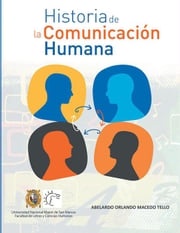 Historia De La Comunicación Humana Abelardo Orlando Macedo Tello