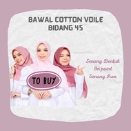 BORONG 20/10/5 helai Ready stock Tudung bawal cotton voile Bidang 45/ Tudung Azara/ Tudung Bawal cotton yuki