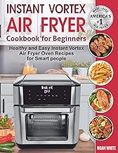 Instant Vortex Air Fryer Cookbook for Beginners: Healthy and Easy Instant Vortex Air Fryer Oven Recipes for Smart people.: 2