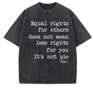 Human Rights T Shirt Equal Rights for Others Doesn't Mean Fewer Rights T-Shirt
