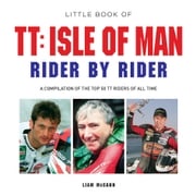 Little Book of TT: Isle of Man Rider by Rider Liam McCann