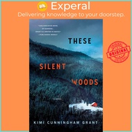 These Silent Woods by Kimi Cunningham Grant (US edition, paperback)