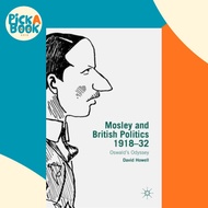 [100% Original Books] - Mosley and British Politics 1918-32 - Oswald's Odyssey by D. Howell (UK edit