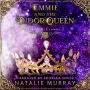Emmie and the Tudor Queen Natalie Murray