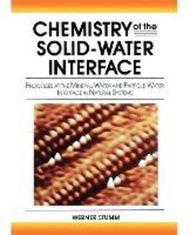 Chemistry of the Solid-Water Interface : Processes at the Mineral-Water and Part by Werner Stumm (US edition, paperback)