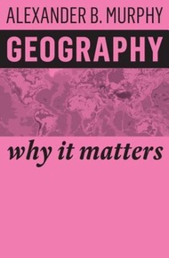 Geography : Why It Matters by Alexander B. Murphy (UK edition, paperback)