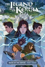 The Legend of Korra: Ruins of the Empire Part Three Michael Dante DiMartino