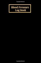 Blood Pressure Log book: Blood Pressure Monitoring Journal| Daily Record for BP AND Hearth rate with