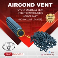 TOYOTA UNSER ALL YEAR(FRONT CENTRE & FRONT SIDE) AIRCOND LOUVER HOLDER ONLY(NO INCLUDE LOUVER)