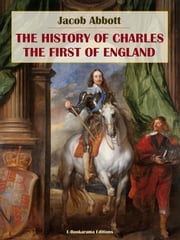 The History of Charles the First of England Jacob Abbott