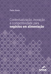 Contextualização, inovação e competitividade para negócios em alimentação Paulo Sousa