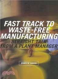 Fast Track to Waste-Free Manufacturing ─ Straight Talk from a Plant Manager