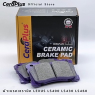 Brake Pads CeraPlus LEXUS Aristo LS400 1UZ LS430 3UZ LZ460 5UZ CERAMIC PRO