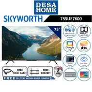[NEW 4K UHD][FREE DELIVERY WITHIN K.L] SKYWORTH 75SUE7600 75'' 4K UHD LED GOOGLE TV  [FREE HDMI CABLE &amp; TV BRACKET]
