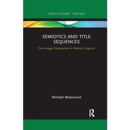 Semiotics And Title Sequences Text-Image Composites In Motion Graphics Routledge Studies In Media Theory And Practice