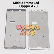 Oppo A73 Middle Frame Lcd Base Lcd Middle Bone Lcd OPO A73